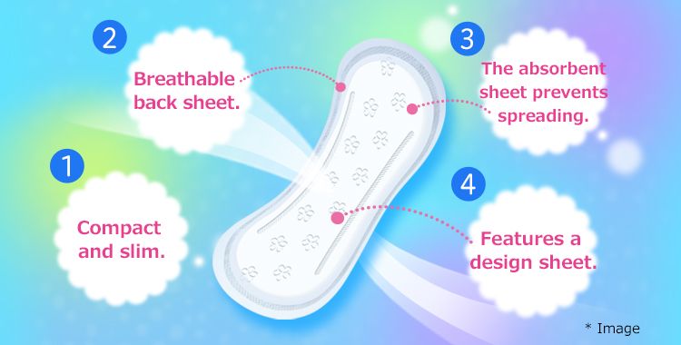 ①Compact and slim.②Breathable back sheet.③The absorbent sheet prevents spreading.④Features a design sheet.