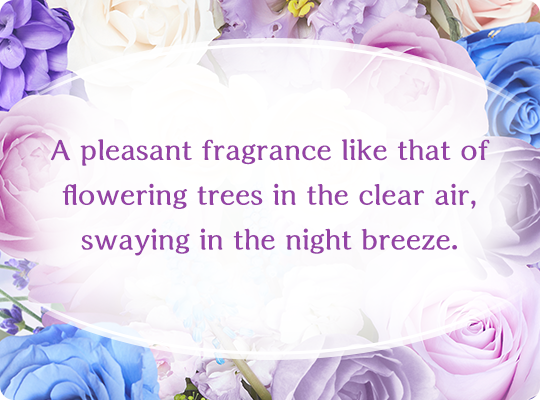A pleasant fragrance like that of flowering trees in the clear air, swaying in the night breeze.