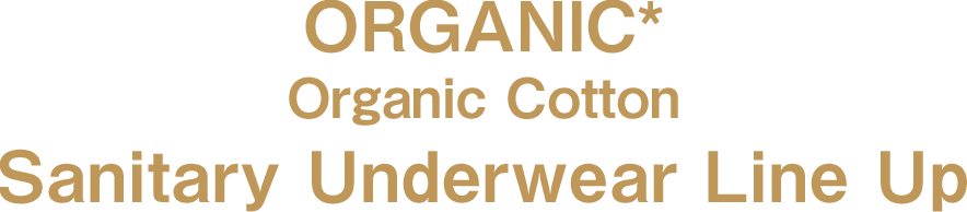 ORGANIC Organic Cotton Sanitary Underwear Line Up